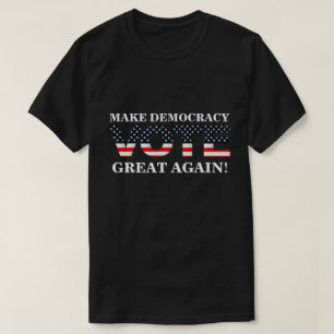 T-SHIRT RENDRE LA DÉMOCRATIE MAJEURE !  (VOTE)