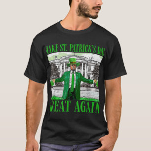 T-shirt Rendre la fête de St. Patricks à nouveau formidabl