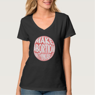 T-shirt Rendre l'avortement impensable Anti-avortement Ant