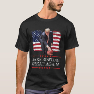 T-shirt Rendre le Bowling meilleur - Drôle Trump Bowling