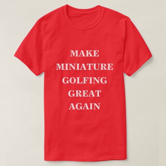 T-shirt Rendre le golf miniature formidable (Design devant)