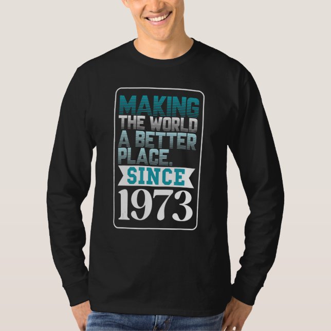 T-shirt Rendre le monde meilleur depuis 1973 (Devant)