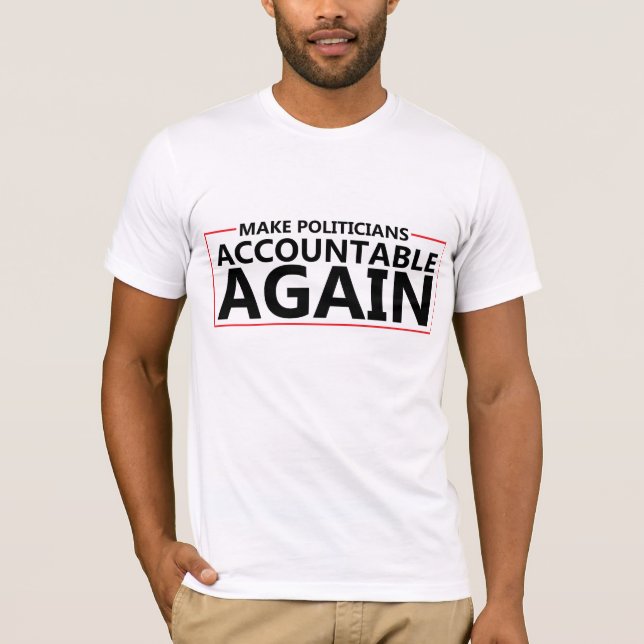 T-shirt Rendre les politiciens responsables à nouveau des  (Devant)