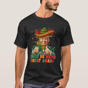 T-shirt Rendre sa grandeur à Cinco de Mayo Donald Trump