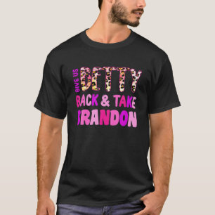 T-shirt Rends-Nous Betty Et Prends Brandon