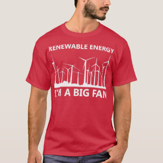 T-shirt Renewable Energy Iampx27m A Big Fan Wind Turbine V