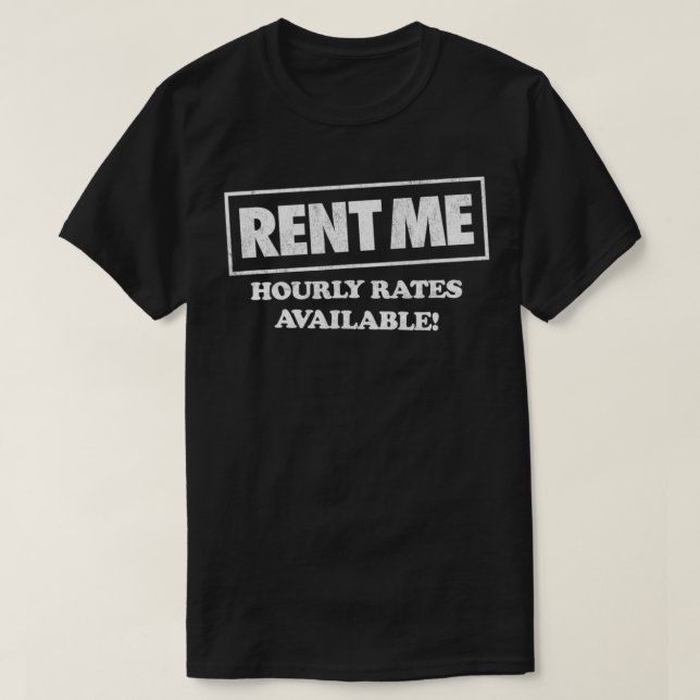T-shirt RENT ME hourly rates this space available funny  (Design devant)