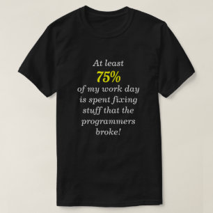 T-shirt "... réparer des trucs que les programmeurs ont ca