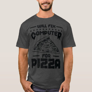 T-shirt Réparera l'ordinateur pour Pizza Tech Support Prog