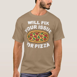 T-shirt Réparera Votre Problème Pour Pizza Manger Pizza It