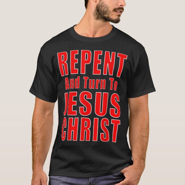 T-shirt Repentez-vous et croyez en Jésus Christ Christian  (Devant)