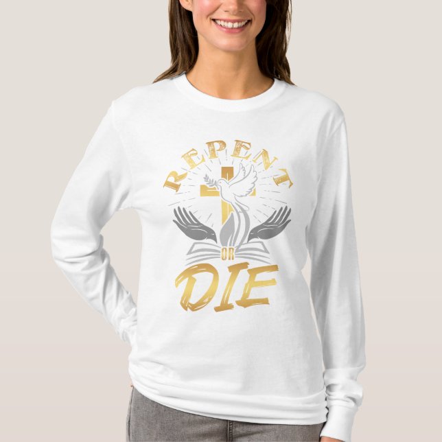 T-shirt Repentez-Vous Ou Mourrez Le Manche Longue Des Femm (Devant)