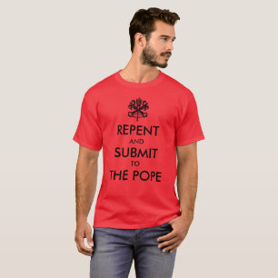 T-shirt Repentissez-vous et soumettez au pape