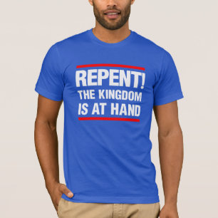 T-shirt Repentissez-vous ! Le royaume est actuel