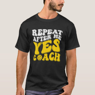 T-shirt Répéter Après Moi Oui Entraîneur Drôle Design Voll