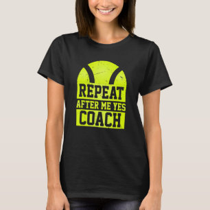 T-shirt Répéter Après Moi Oui Entraîneur Tennis Coaching