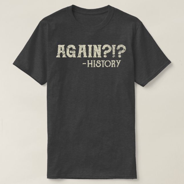 T-shirt Répétition de l'historique 2 (Design devant)