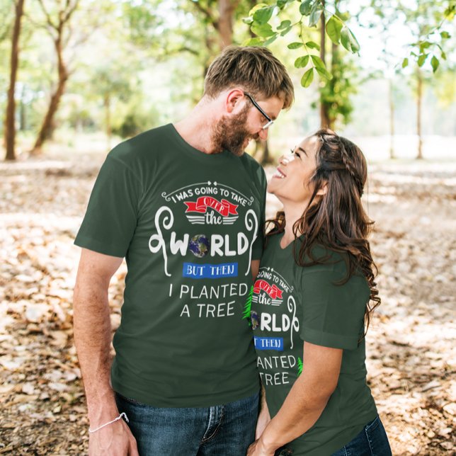 T-shirt Reprendre le monde planté un arbre Unisex (Take Over The World Planted a Tree Unisex T-Shirt)