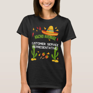 T-shirt Représentant moyen du service à la clientèle Nacho