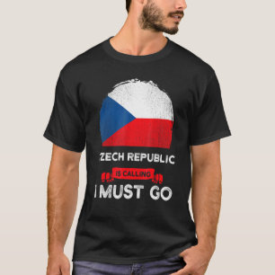 T-shirt République Tchèque Appelle Je Dois Aller Tchèque D