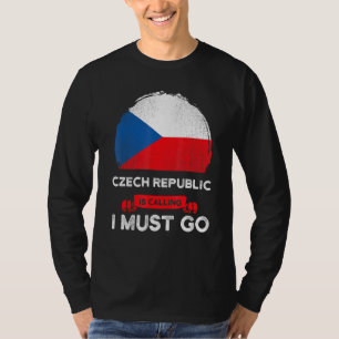 T-shirt République Tchèque Appelle Je Dois Aller Tchèque D