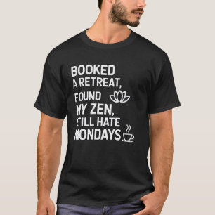 T-shirt Réservation d'une retraite Trouvé mon Zen Déteste