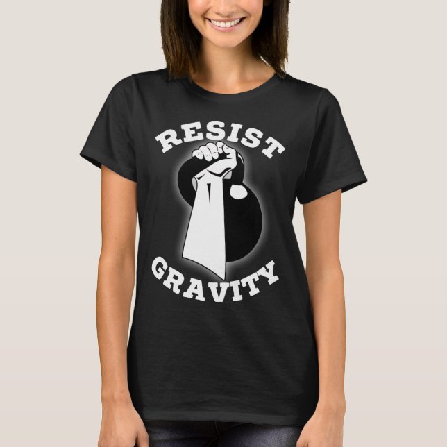 T-shirt Resist Gravity Motivational  Kettlebell press work (Devant)
