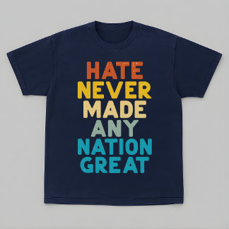 T-shirt Resist Hate Never Made Any Nation Great Protest