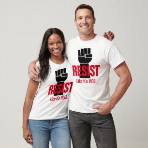T-shirt Résistez au président Trump comme si c'était 1938