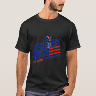 T-shirt Résistez comme en Allemagne en 1938 Rejetez le pro