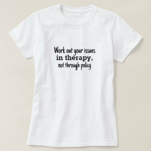 T-shirt Résoudre vos problèmes dans la thérapie et non la 
