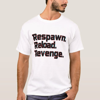 T-shirt Respawn Reload Revenge – Hardcore Gamer Motivation