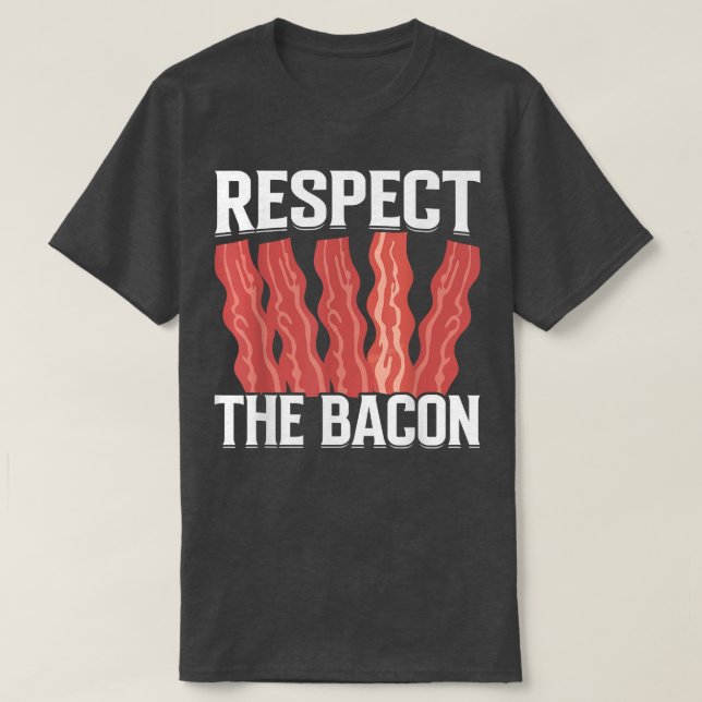 T-shirt Respect the Bacon - Funny Pork Pig Meat Grilling B (Design devant)