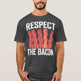 T-shirt Respect the Bacon - Funny Pork Pig Meat Grilling B