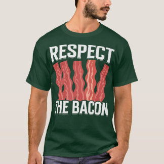 T-shirt Respect the Bacon - Funny Pork Pig Meat Grilling B