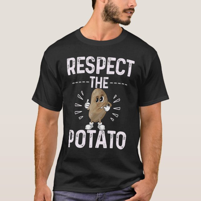 T-shirt Respect The Potato Best Root Vegetable Potatoes    (Devant)