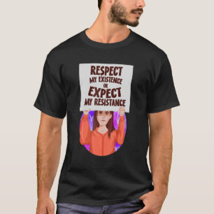 T-shirt Respectez Mon Existence Ou Attendez-Vous À Ma Rési