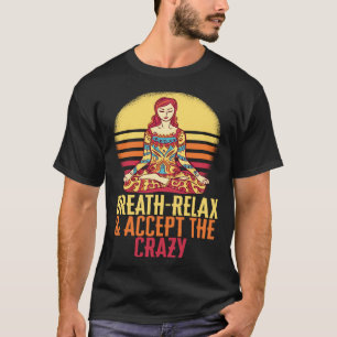T-shirt Respirez Relaxez Acceptez Le Yoga Fou Méditez Insp