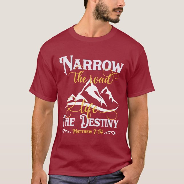 T-shirt Resserrer la route Vivre le destin - chrétien (Devant)