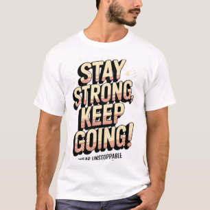 T-shirt "Reste Forte, Continue À Aller ! - Inspirat motiva