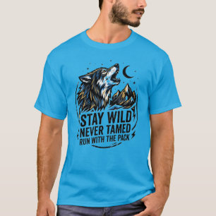 T-shirt Reste Sauvage Jamais Dompté Force de Loup Dans La