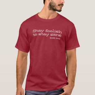 T-shirt Reste stupide de rester sain d'esprit. Devis inspi