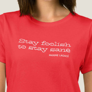 T-shirt Reste stupide de rester sain d'esprit. Devis inspi