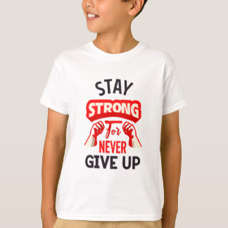 T-shirt rester fort pour ne jamais abandonner