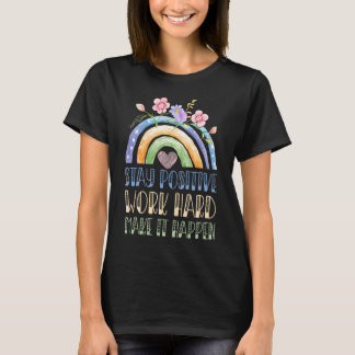 T-shirt Rester Positif Travailler Dur Faire En Sorte Qu'Il
