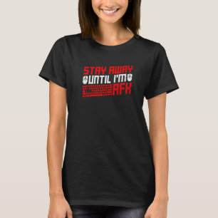 T-shirt Restez à l'écart jusqu'à ce que je suis Afk Citati