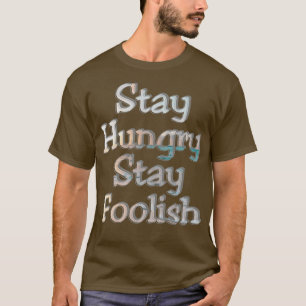 T-shirt Restez affamé Restez fou