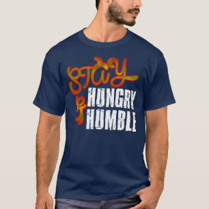 T-shirt Restez affamés et humbles