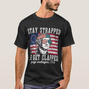 T-shirt Restez attaché ou soyez applaudi George Washington