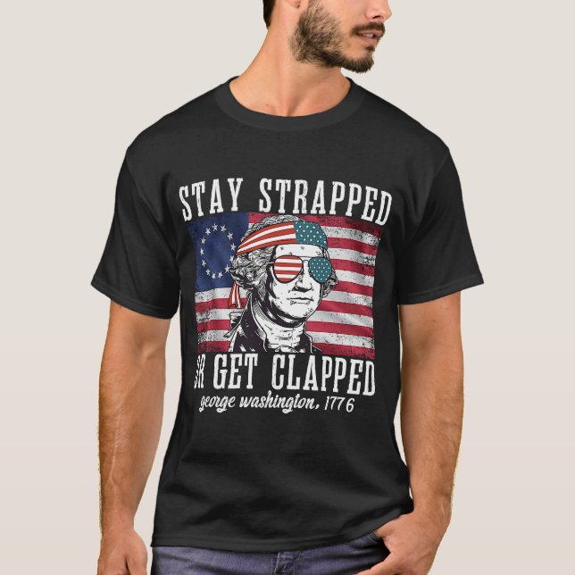 T-shirt Restez attaché ou soyez applaudi George Washington (Devant)